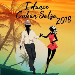 Album cover of I Dance Cuban Salsa 2018 (Salsa y Timba Hits)
