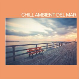 Album cover of Chill Ambient Del Mar (Electronica Chill Hop and Ambient for Relaxing Moments)