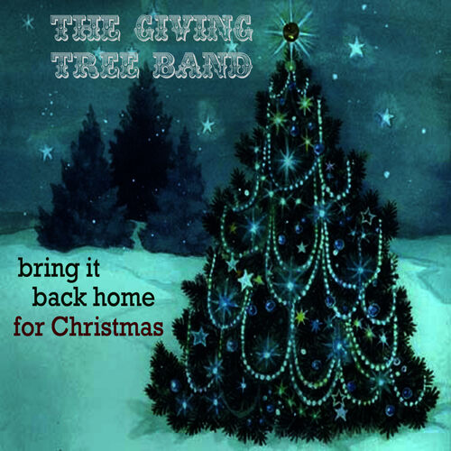 The Giving Tree Band Bring It Back Home For Christmas Music Streaming Listen On Deezer