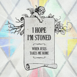 Album cover of I Hope I'm Stoned (When Jesus Takes Me Home) [feat. Old Crow Medicine Show]