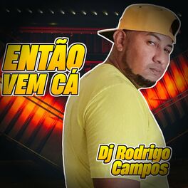 DJ Rodrigo Campos: álbuns, músicas, playlists