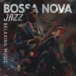 Album cover of Bossa Nova Jazz Relaxing Music