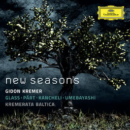 Album cover of New Seasons - Glass, Pärt, Kancheli, Umebayashi