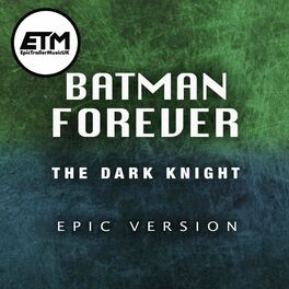 EpicTrailerMusicUK - The Dark Knight (Main Theme) / Batman Forever Theme  (Medley): lyrics and songs | Deezer