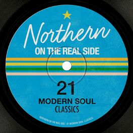 Album cover of Northern On the Real Side - 21 Modern Soul Classics
