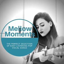 Album cover of Mellow Moments - The Perfect Selection Of Easy Listening Pop Vocal Songs