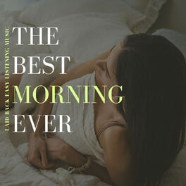Album cover of The Best Morning Ever - Laid Back Easy Listening Music