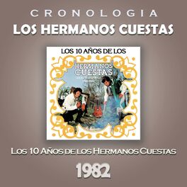 Album cover of Los Hermanos Cuestas Cronología - Los 10 Años de los Hermanos Cuestas (1982)