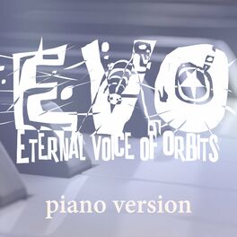 Evo - Eternal Voice Of Orbits (Piano Version): Lyrics And Songs.