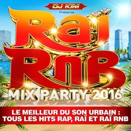 Album picture of Raï RnB Mix Party 2016 by DJ Kim (Le meilleur du son urbain: tous les hits Rap, Raï et Raï RnB)