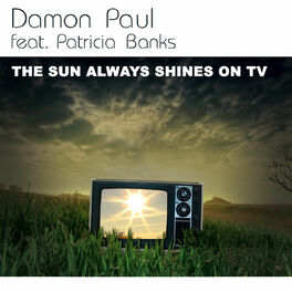 Album cover of The Sun Always Shines On TV (feat. Patricia Banks) (Remixes)
