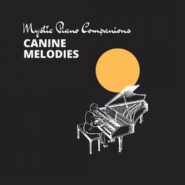 Album cover of Mystic Piano Companions: Canine Melodies