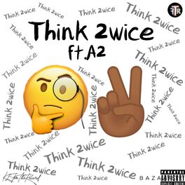 Album cover of Think 2wice (feat. A2)