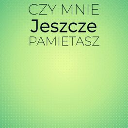 Album cover of Czy Mnie Jeszcze Pamietasz