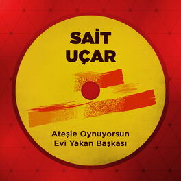 Album cover of Ateşle Oynuyorsun Evi Yakan Başkası