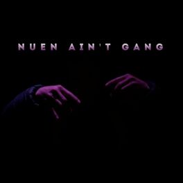 Album cover of Nuen Ain't Gang