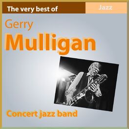Album cover of The Very Best of Gerry Mulligan: Concert Jazz Band