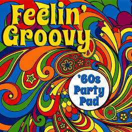 Album cover of Feelin' Groovy: '60s Party Pad
