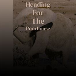 Album cover of Heading For The Poorhouse