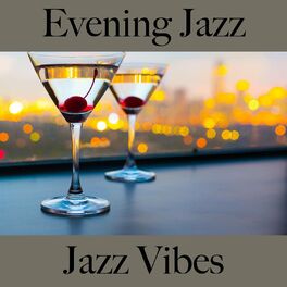 Album cover of Evening Jazz: Jazz Vibes - The Greatest Sounds