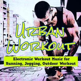 Album cover of Urban Workout – Electronic Workout Music for Running, Jogging, Outdoor Workout