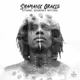 Album cover of Shamanic Oracle: Ethnic Meditation Journey Within to Find Answers, Awake Your Ability to Commune with Your Inner Self, and Retriev