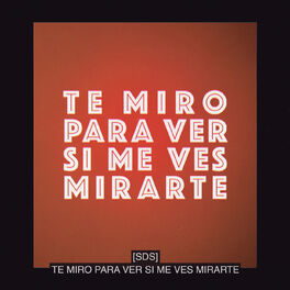 Album cover of Te Miro Para Ver Si Me Ves Mirarte