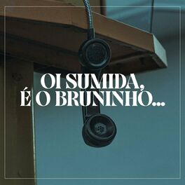 Album cover of Oi Sumida, é o Bruninho...