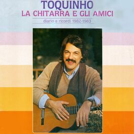 Album cover of Toquinho, la chitarra e gli amici (Diario e Ricordi 1982-1983)