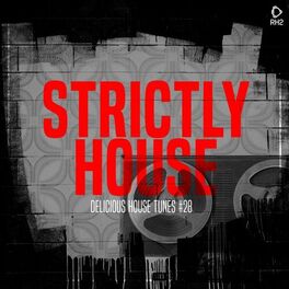 Album cover of Strictly House - Delicious House Tunes 28