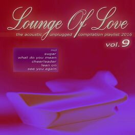 Album cover of Lounge of Love, Vol. 9 [The Acoustic Unplugged Compilation Playlist 2016]