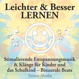 Album cover of Leichter & Besser lernen - Stimulierende Entspannungsmusik & Klänge für Kinder und das Schulkind - Binaurale Beats