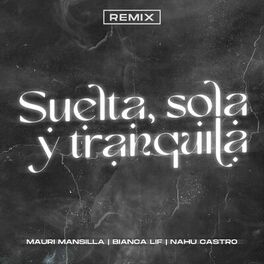 Album cover of Suelta, Sola y Tranquila (Remix)