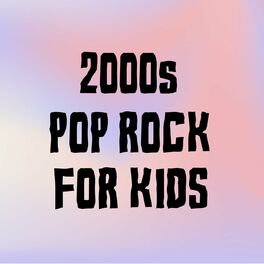 Album cover of 2000s Pop Rock For Kids