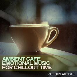 Album cover of Ambient Cafe, Emotional Music for Chillout Time
