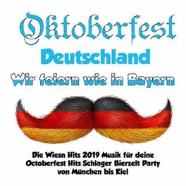 Album cover of Oktoberfest Deutschland - Wir feiern wie in Bayern! (Die Wiesn Hits 2019 Musik für deine Octoberfest Hits Schlager Bierzelt Party von München bis Kiel)
