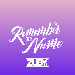 Zuby Remember The Name Lyrics And Songs Deezer