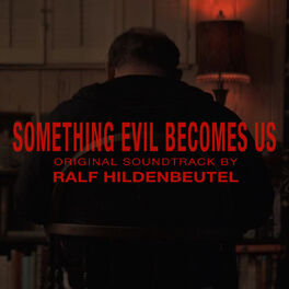 Album cover of Something Evil Becomes Us (Original Soundtrack)
