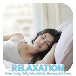 Album cover of Relaxation: Sleep, Study, Chill, Calm, Ballads, Therapy, Soft Piano