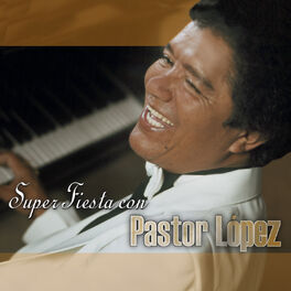 Album cover of Súper Fiesta Con Pastor López