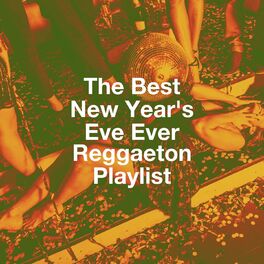Album cover of The Best New Year'S Eve Ever Reggaeton Playlist