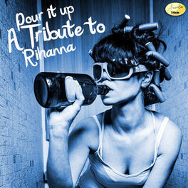 Album cover of Pour It Up (A Tribute to Rihanna)
