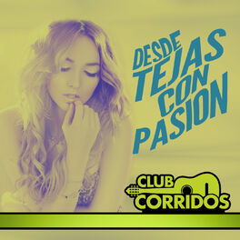 Album cover of Club Corridos Presenta: Desde Tejas Con Pasion