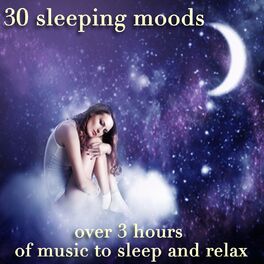 Album cover of 30 Sleeping Moods (Over 3 Hours of Music to Sleep and Relax)
