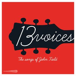 Album cover of 13 Voices: The Songs of John Field