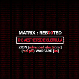 Album cover of Matrix: Reb00ted . The Aesthetische Guerrilla - Zion (advanced Electronic) (Blue Pill) Warfare (04)