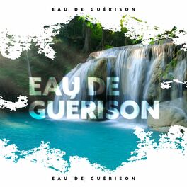 Album cover of Eau de guérison: Pluie, Vagues de l'océan, Fleuve & Sons apaisants de la nature