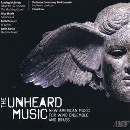 Album cover of The Unheard Music: New American Music for Wind Ensemble