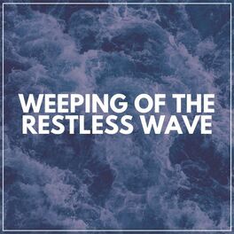Album cover of Weeping of the Restless Wave