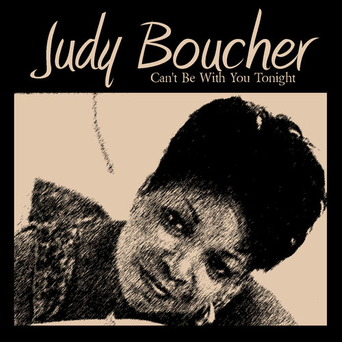 Judy Boucher - Can't Be With You Tonight: lyrics and songs | Deezer